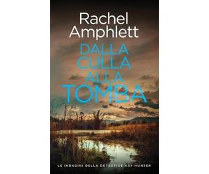 Rachel Amphlett Dalla culla alla tomba (Tascabile)