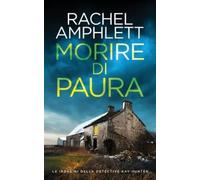Rachel Amphlett Morire di paura (Tascabile)