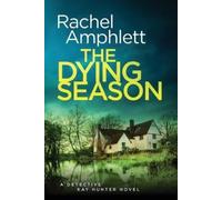 Rachel Amphlett The Dying Season (Tascabile) Detective Kay Hunter