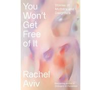 Rachel Aviv You Won't Get Free of It (Copertina rigida)