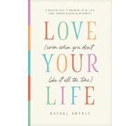 Rachel Awtrey Love Your Life (Even When You Don't Like It All the Ti (Tascabile)