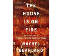 Rachel Beanland The House Is on Fire (Copertina rigida)
