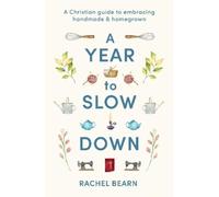 Rachel Bearn A Year to Slow Down: A Christian Guide to Embrac (Copertina rigida)