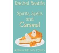 Rachel Beattie Spirits, Spells and Caramel (Tascabile)