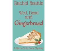 Rachel Beattie Wed, Dead and Gingerbread (Tascabile) Slice of Life Cozy Mystery