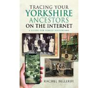 Rachel Bellerby Tracing your Yorkshire Ancestors on the Internet (Tascabile)