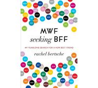 Rachel Bertsche MWF Seeking BFF (Tascabile)