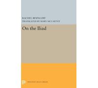 Rachel Bespaloff On the Iliad (Copertina rigida) Princeton Legacy Library