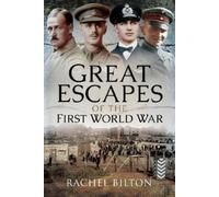 Rachel Bilton Great Escapes of the First World War (Copertina rigida)