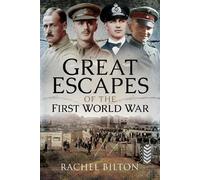 Rachel Bilton Great Escapes of the First World War (Copertina rigida)