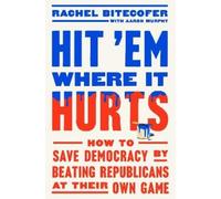 Rachel Bitecofer Hit 'Em Where It Hurts (Copertina rigida)