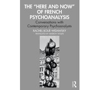 Rachel Boué-Widawsky The “Here and Now” of French Psychoanalysis (Tascabile)
