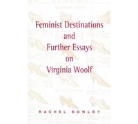 Rachel Bowlby Feminist Destinations and Further Essays on Virginia W (Tascabile)
