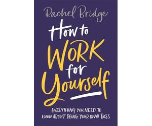 Rachel Bridge How to Work for Yourself (Tascabile)