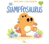 Rachel Bright C Der Stampfosaurus: Ein Bilderbuch für Kinder (Copertina rigida)