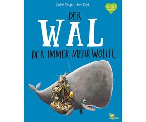 Rachel Bright J Der Wal, der immer mehr wollte: Ein Bilderbuc (Copertina rigida)