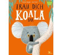 Rachel Bright Jim Field Pia Jüngert Trau dich, Koalabär (Copertina rigida)