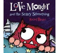 Rachel Bright Love Monster and the Scary Something (Copertina rigida)