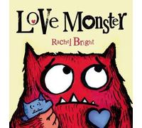 Rachel Bright Love Monster (Copertina rigida) Love Monster
