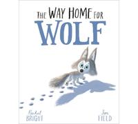 Rachel Bright The Way Home For Wolf (Tascabile)