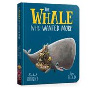 Rachel Bright The Whale Who Wanted More Board Book (Libro di cartone)