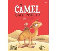 Rachel Bright Y Camel Bach Pwdlyd / The Camel who had the hump (Tascabile)