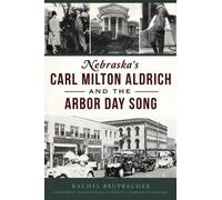 Rachel Brupbach Nebraska's Carl Milton Aldrich and the Arbor Day So (Tascabile)