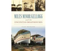 Rachel Brupbacher Miles Minor Kellogg and the Encinitas Boathouses (Tascabile)