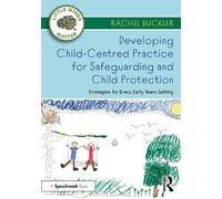 Rachel Buckler – Developing Child-Centred Practice for Safeguarding and Child Protection – Tascabile