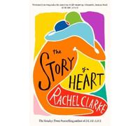 Rachel Clarke The Story of a Heart (Copertina rigida)