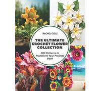 Rachel Cole The Ultimate Crochet Flower Collection (Tascabile)