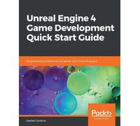 Rachel Cordone Unreal Engine 4 Game Development Quick Start Guide (Tascabile)