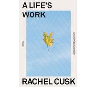 Rachel Cusk A Life's Work (Tascabile)