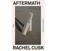 Aftermath: On Marriage and Separation by Cusk, Rachel