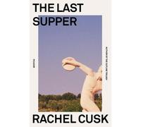 Rachel Cusk The Last Supper (Tascabile)