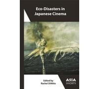 Rachel DiNitto Eco-Disasters in Japanese Cinema (Tascabile) Asia Shorts