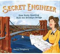 Rachel Doughert Secret Engineer: How Emily Roebling Built the (Copertina rigida)