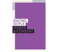 Rachel Doyle Power & Consent (Tascabile) In the National Interest