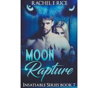 Rachel E Rice Moon Rapture (Tascabile) Insatiable