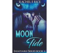 Rachel E Rice Moon Tide (Tascabile) Insatiable