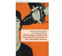 Rachel Elder Technology, Health, and the Patient Consumer in (Copertina rigida)