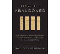 Rachel Elise Barkow Justice Abandoned (Copertina rigida)