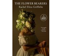 Rachel Eliza Griffiths The Flower Bearers (Tascabile)