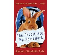 Rachel Elizabeth Cole The Rabbit Ate My Homework (Copertina rigida)