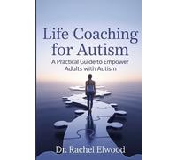 Rachel Elwood Life Coaching for Autism (Tascabile)