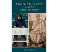 Rachel Falconer Seamus Heaney, Virgil and the Good of Poetry (Copertina rigida)