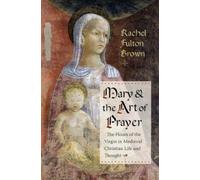 Rachel Fulton Brown Mary and the Art of Prayer (Copertina rigida)