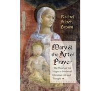 Rachel Fulton Brown Mary and the Art of Prayer (Tascabile)