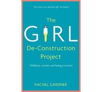 Rachel Gardner The Girl De-Construction Project (Tascabile)