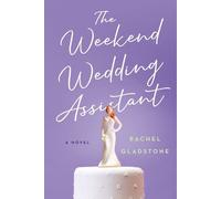 Rachel Gladstone The Weekend Wedding Assistant (Copertina rigida)